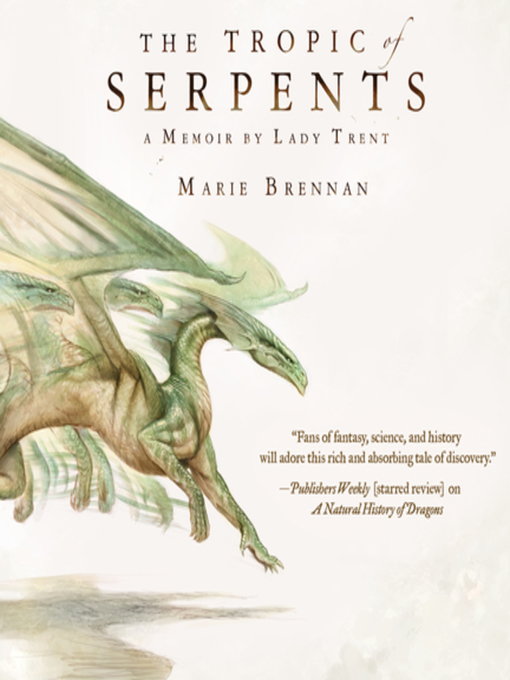 Title details for The Tropic of Serpents by Marie Brennan - Wait list
